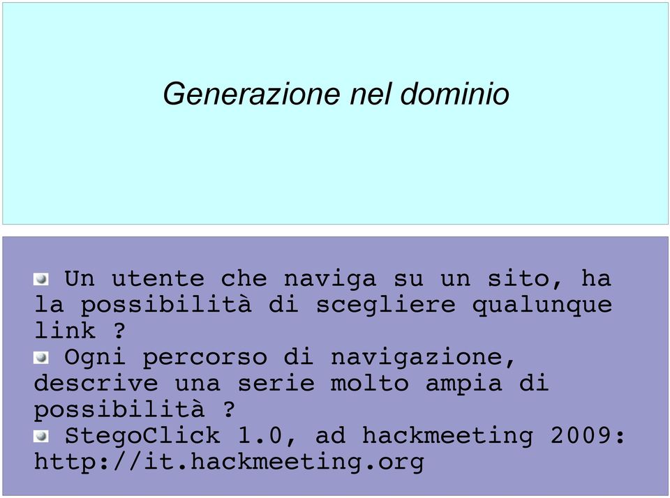 Ogni percorso di navigazione, descrive una serie molto ampia