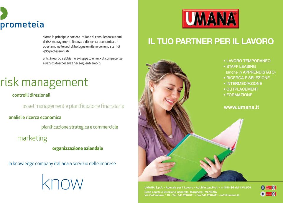 eccellenza nei seguenti ambiti: risk management controlli direzionali asset management e pianificazione finanziaria analisi e ricerca