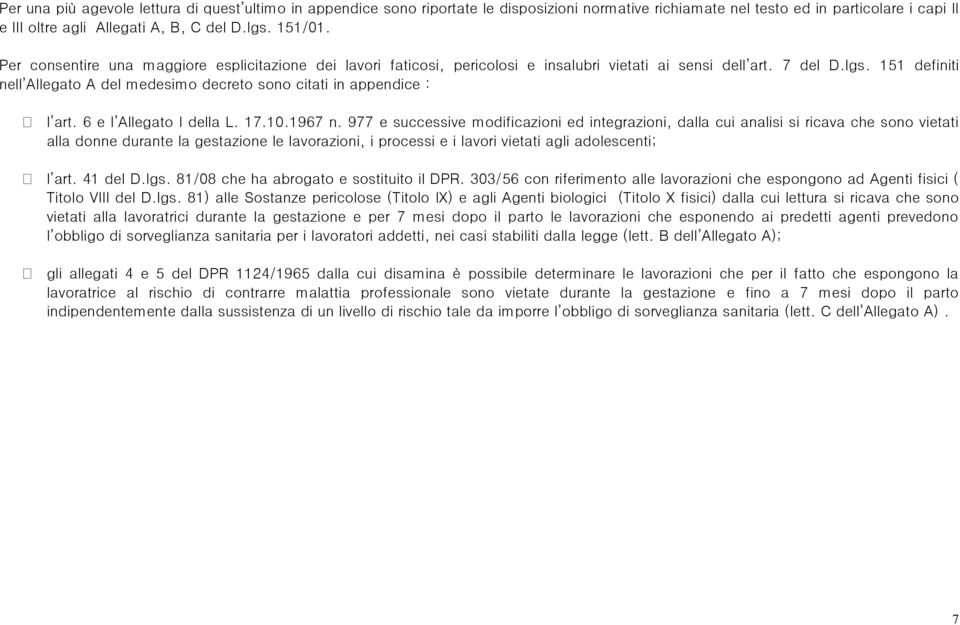 151 definiti nell Allegato A del medesimo decreto sono citati in appendice : l art. 6 e l Allegato I della L. 17.10.1967 n.