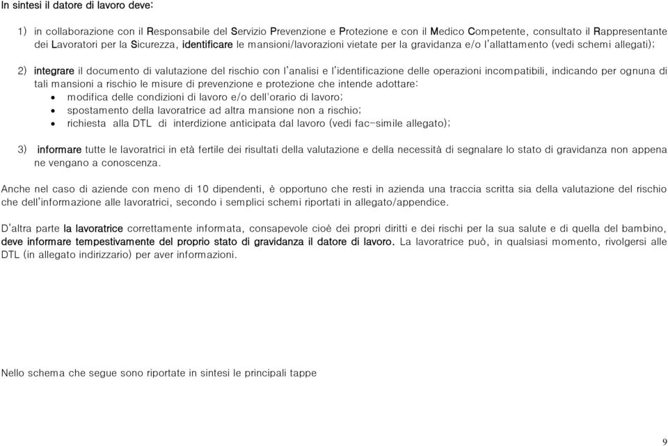 identificazione delle operazioni incompatibili, indicando per ognuna di tali mansioni a rischio le misure di prevenzione e protezione che intende adottare: modifica delle condizioni di lavoro e/o