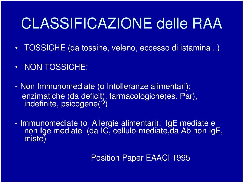 deficit), farmacologiche(es. Par), indefinite, psicogene(?