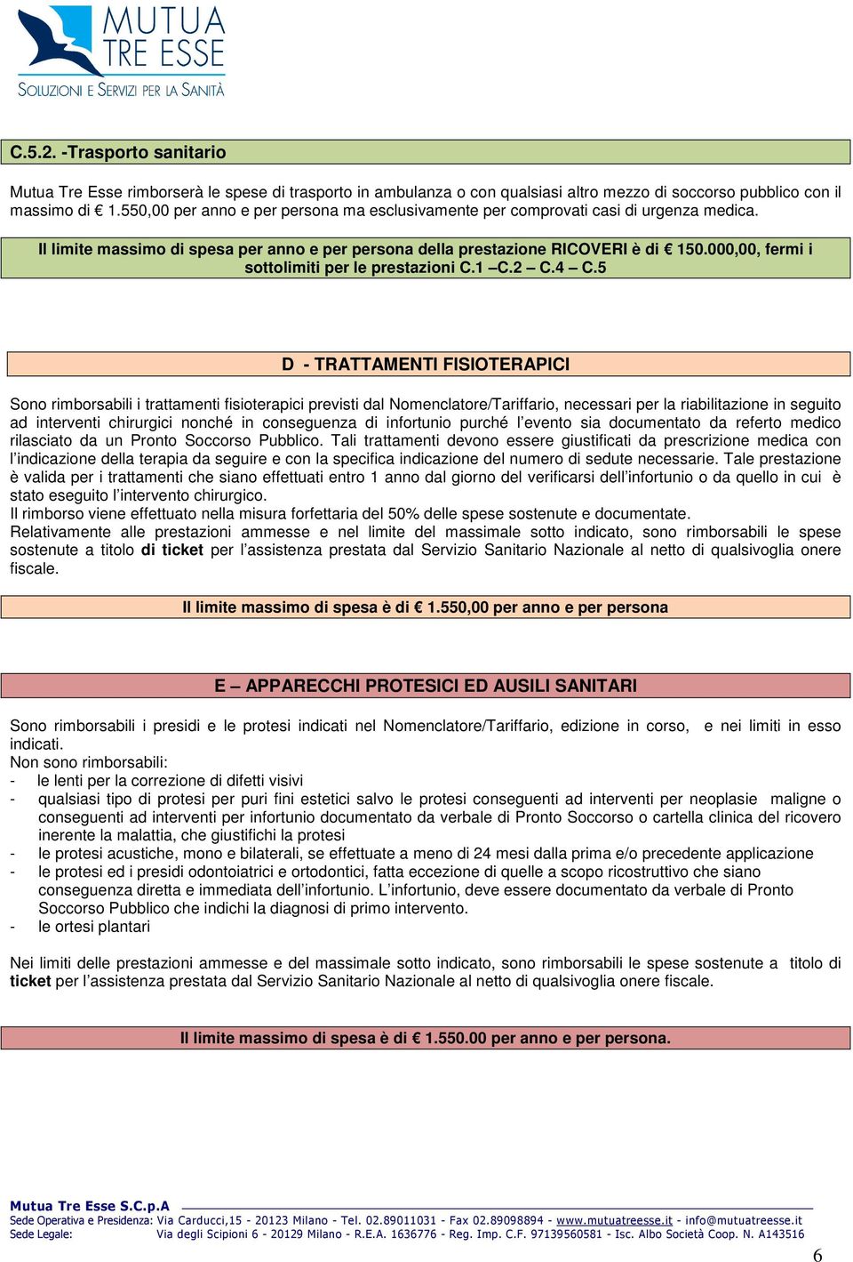 000,00, fermi i sottolimiti per le prestazioni C.1 C.2 C.4 C.