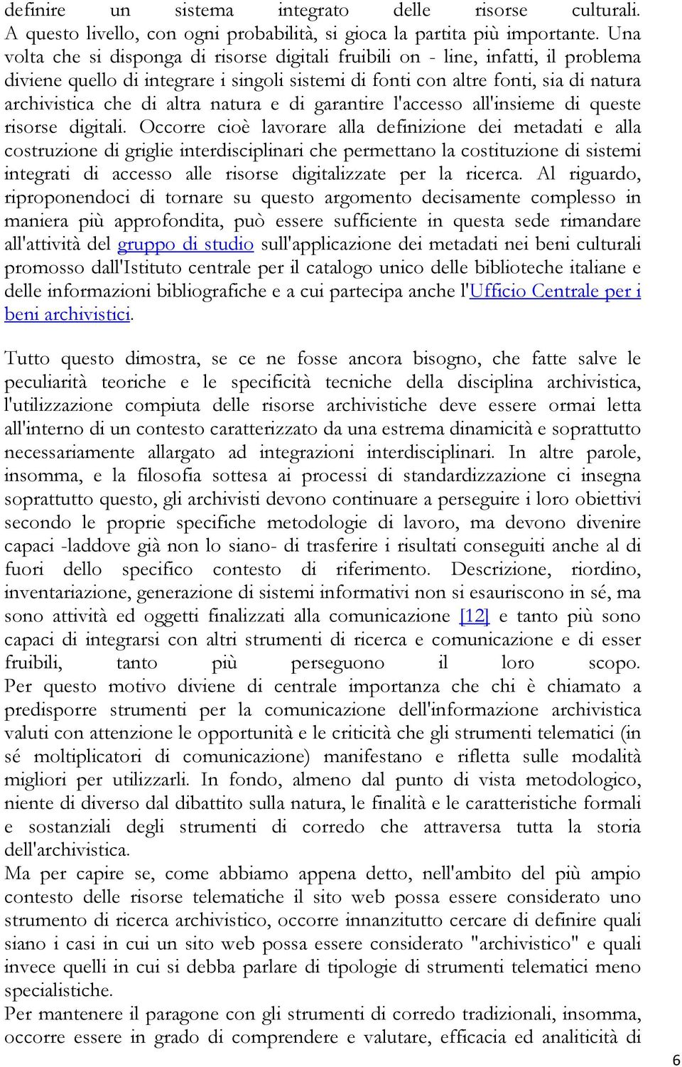 natura e di garantire l'accesso all'insieme di queste risorse digitali.