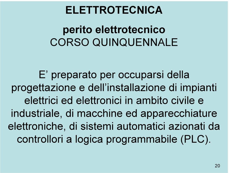 elettronici in ambito civile e industriale, di macchine ed apparecchiature