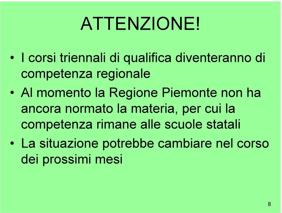 regionale Al momento la Regione Piemonte non ha ancora normato