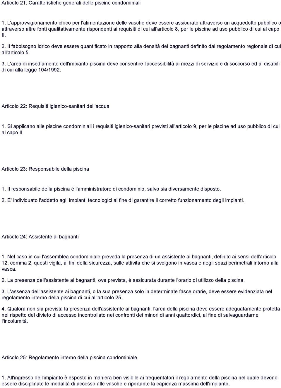 all'articolo 8, per le piscine ad uso pubblico di cui al capo II. 2.