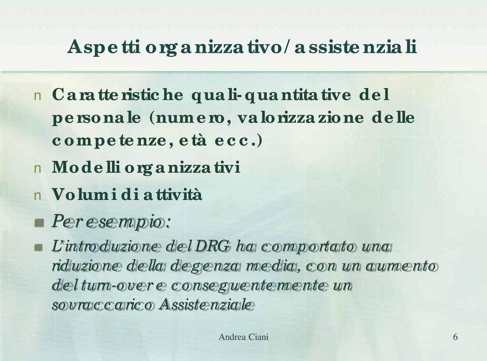 ) Modelli organizzativi Volumi di attività Per esempio: L introduzione del DRG ha