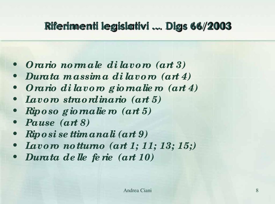 straordinario (art 5) Riposo giornaliero (art 5) Pause (art 8) Riposi