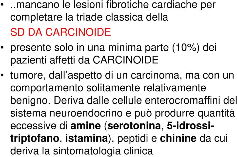 solitamente relativamente benigno.