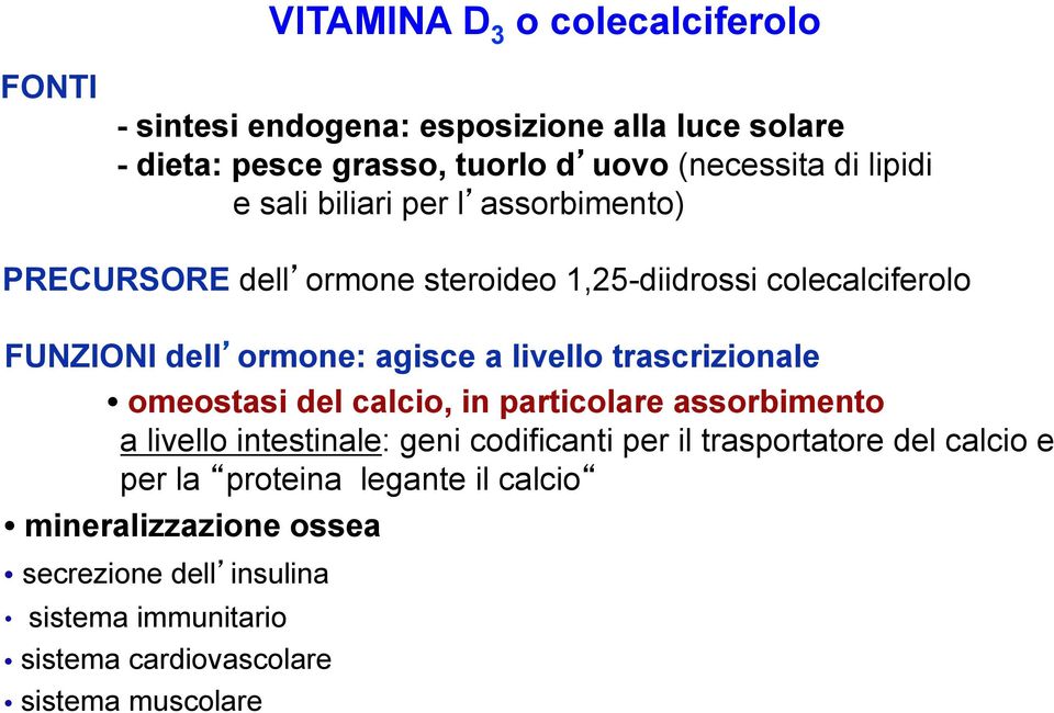 livello trascrizionale omeostasi del calcio, in particolare assorbimento a livello intestinale: geni codificanti per il trasportatore del