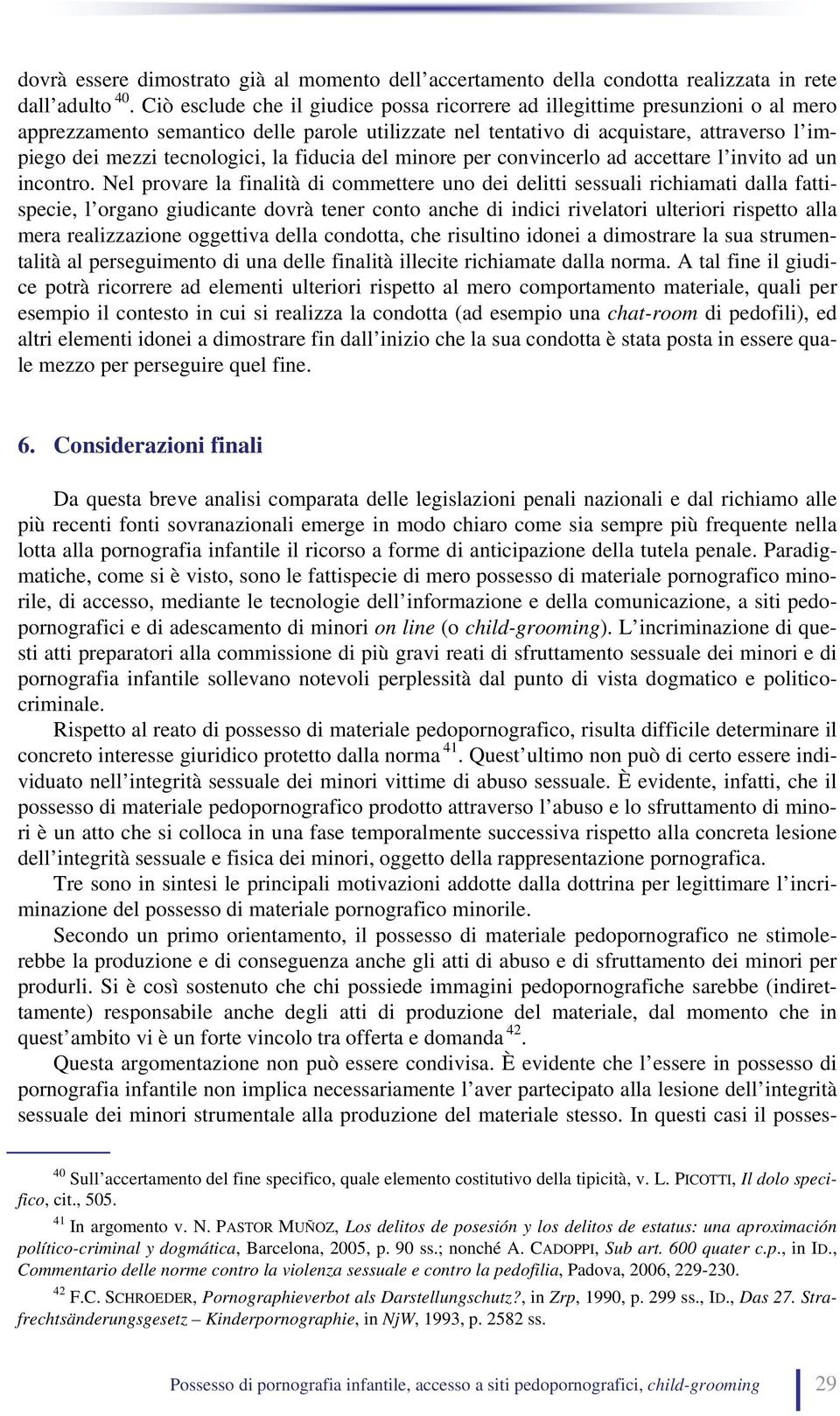 tecnologici, la fiducia del minore per convincerlo ad accettare l invito ad un incontro.