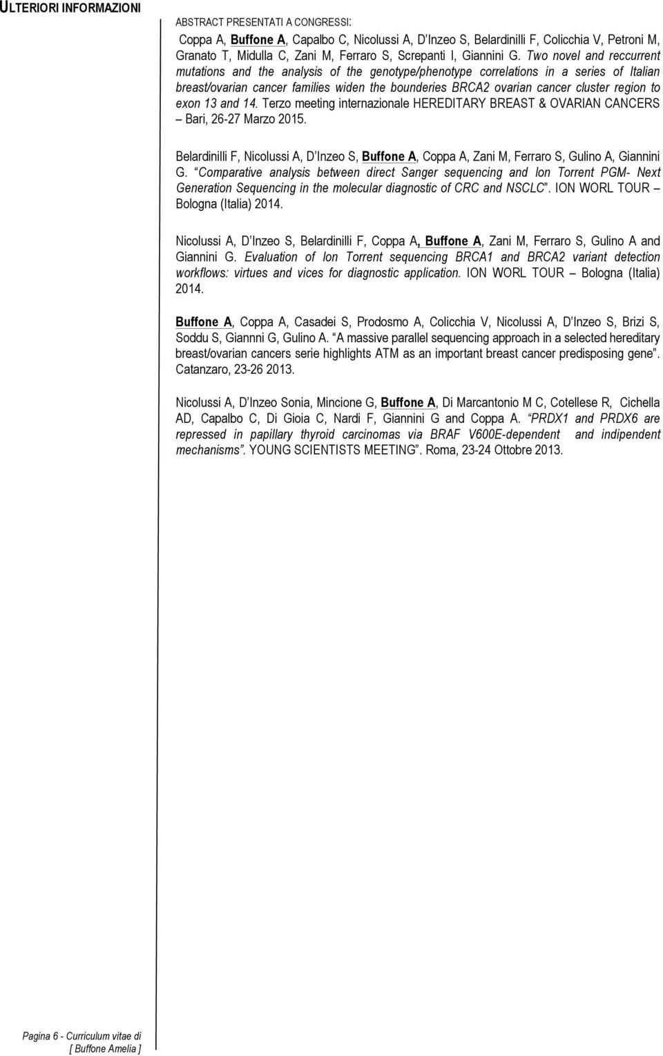 Two novel and reccurrent mutations and the analysis of the genotype/phenotype correlations in a series of Italian breast/ovarian cancer families widen the bounderies BRCA2 ovarian cancer cluster