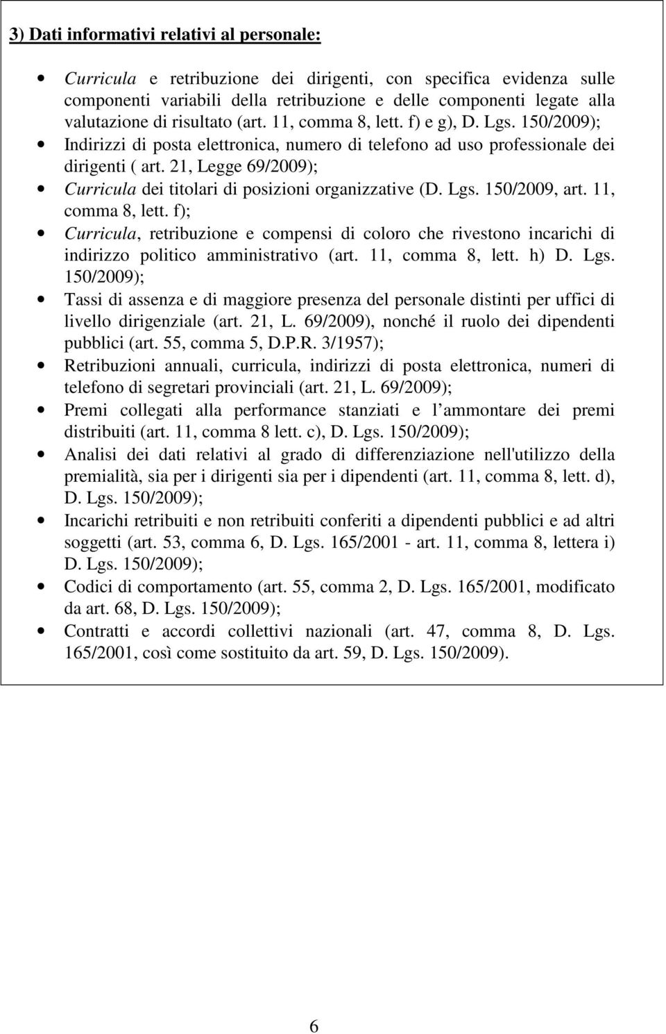 21, Legge 69/2009); Curricula dei titolari di posizioni organizzative (D. Lgs. 150/2009, art. 11, comma 8, lett.