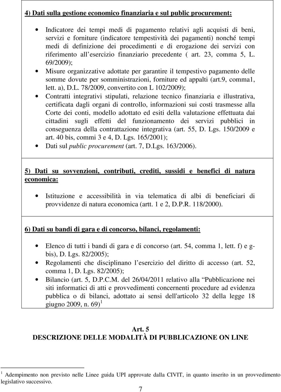 69/2009); Misure organizzative adottate per garantire il tempestivo pagamento delle somme dovute per somministrazioni, forniture ed appalti (art.9, comma1, lett. a), D.L.