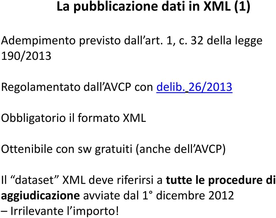 26/2013 Obbligatorio il formato XML Ottenibile con sw gratuiti (anche dell AVCP)