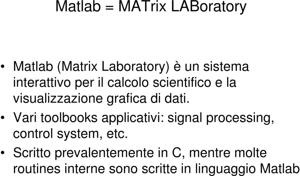 Vari toolbooks applicativi: signal processing, control system, etc.