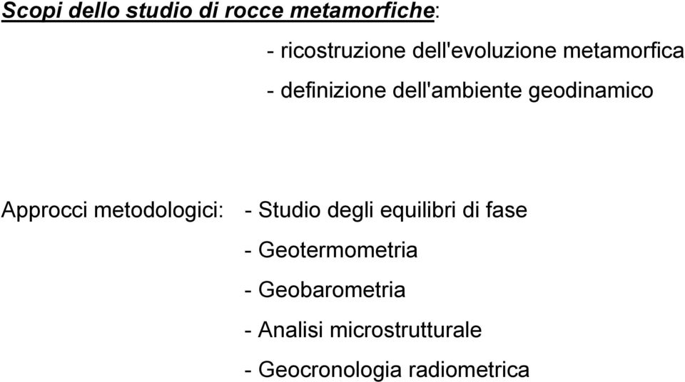 Approcci metodologici: - Studio degli equilibri di fase -