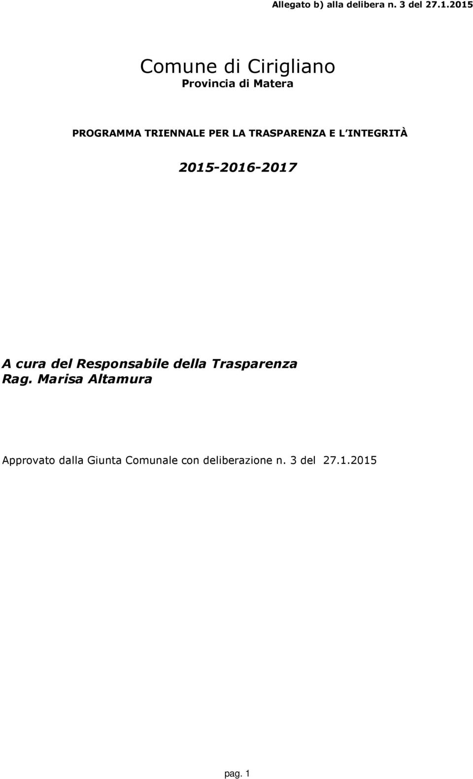 TRASPARENZA E L INTEGRITÀ 2015-2016-2017 A cura del Responsabile della