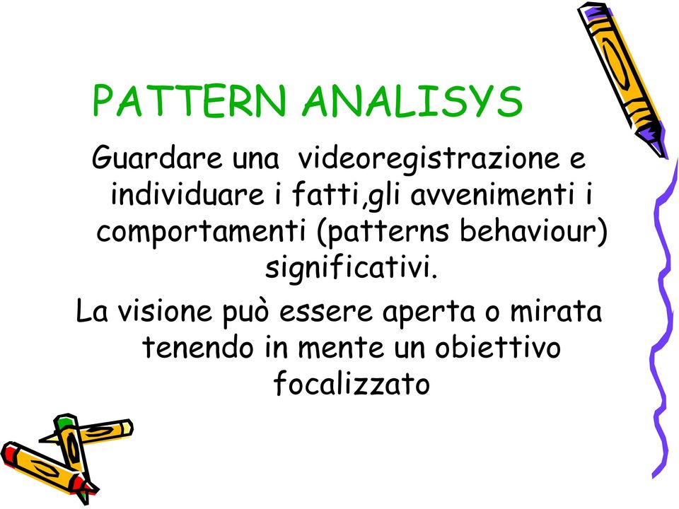 (patterns behaviour) significativi.