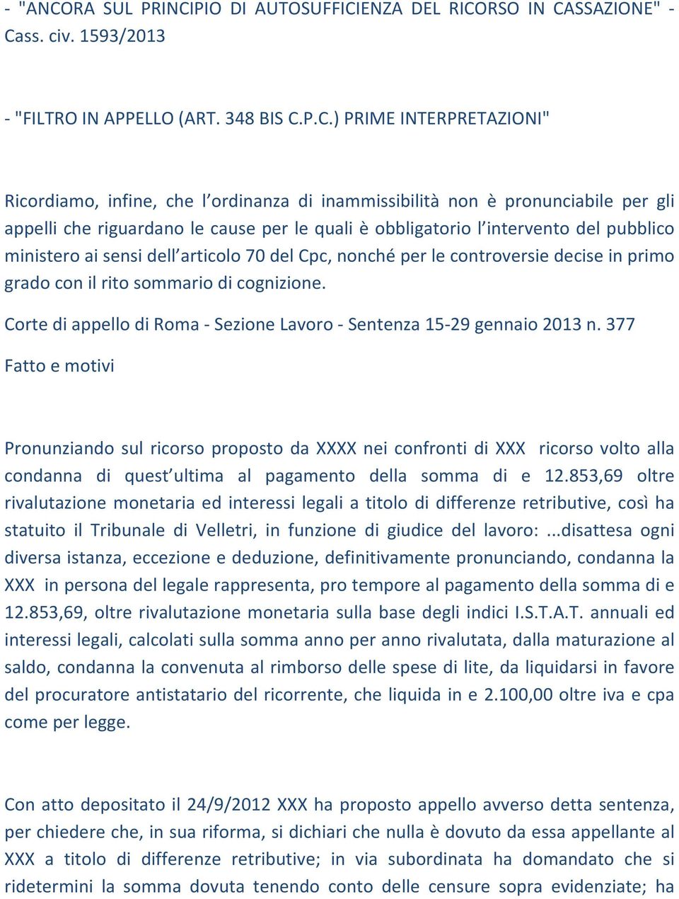 controversie decise in primo grado con il rito sommario di cognizione. Corte di appello di Roma Sezione Lavoro Sentenza 15 29 gennaio 2013 n.