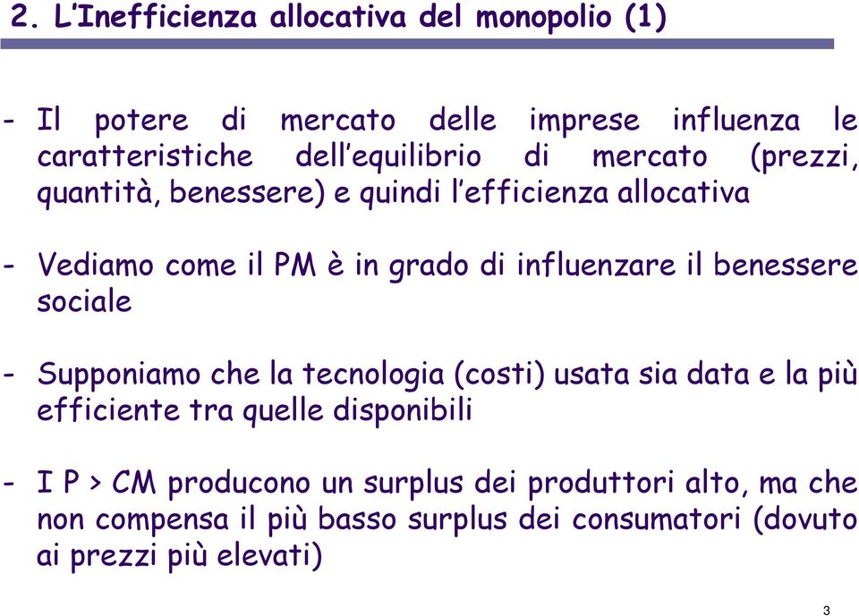 influenzare il benessere sociale - Supponiamo che la tecnologia (costi) usata sia data e la più efficiente tra quelle