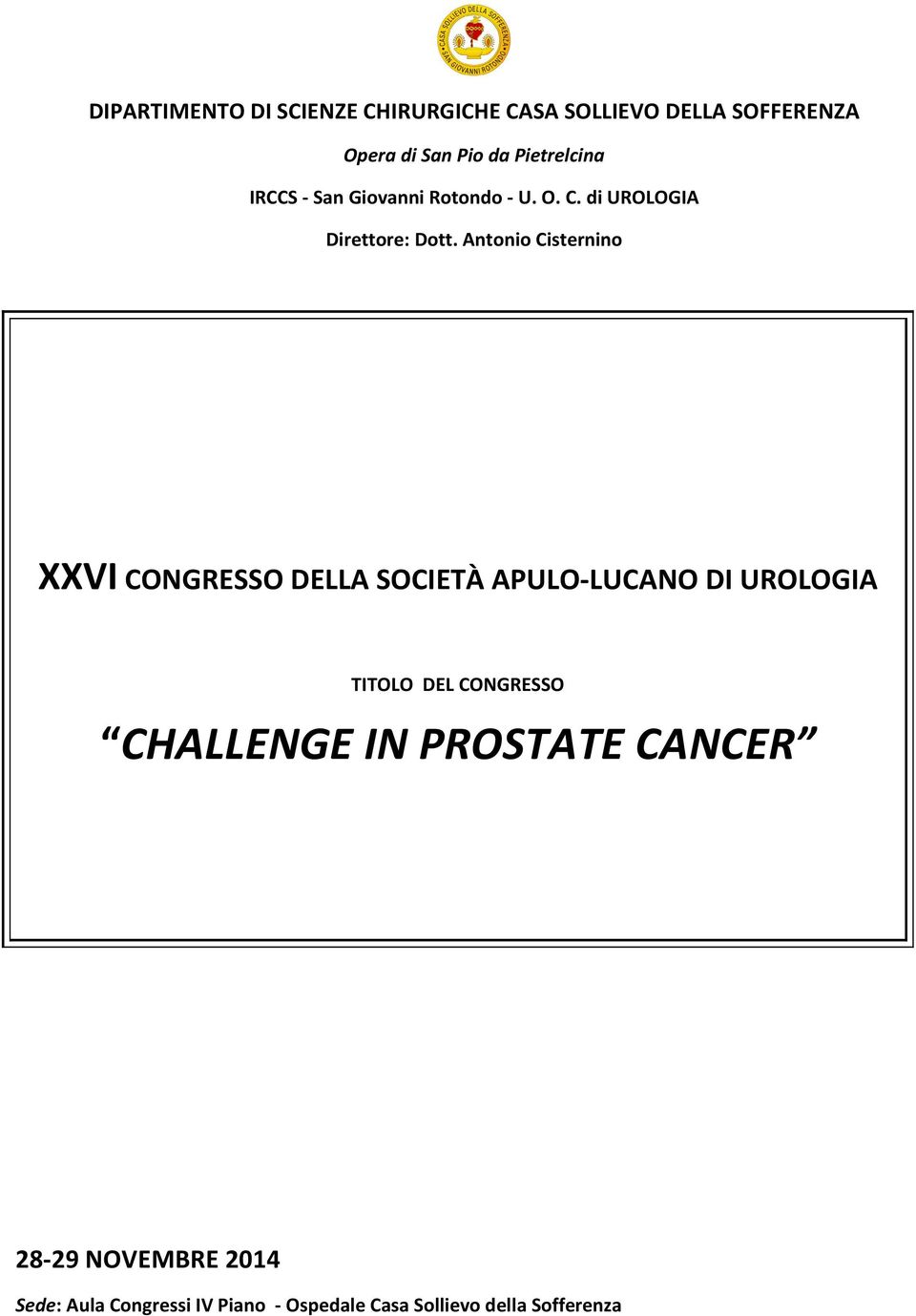 Antonio Cisternino XXVI CONGRESSO DELLA SOCIETÀ APULO-LUCANO DI UROLOGIA TITOLO DEL CONGRESSO