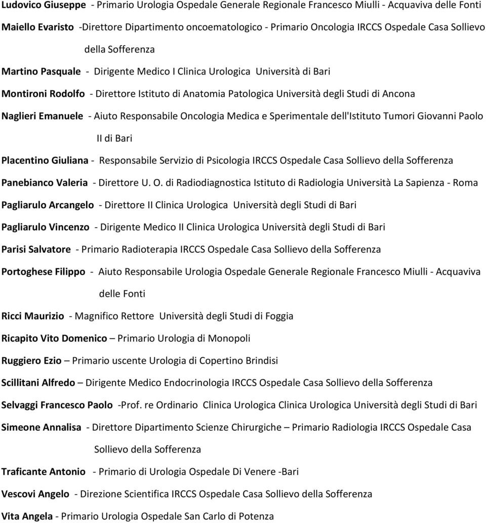 Ancona Naglieri Emanuele - Aiuto Responsabile Oncologia Medica e Sperimentale dell'istituto Tumori Giovanni Paolo II di Bari Placentino Giuliana - Responsabile Servizio di Psicologia IRCCS Ospedale