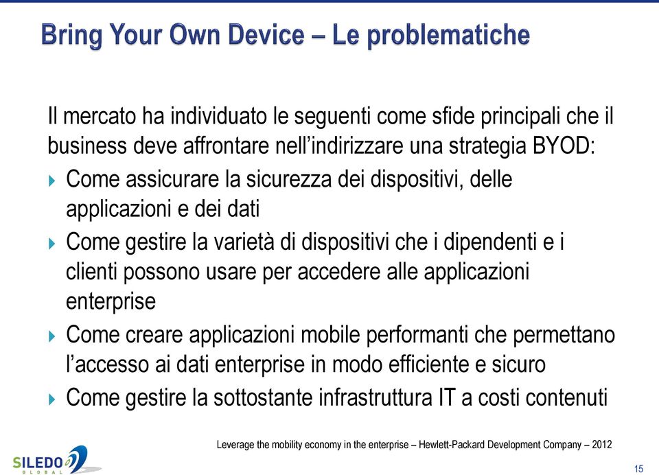 accedere alle applicazioni enterprise Come creare applicazioni mobile performanti che permettano l accesso ai dati enterprise in modo efficiente e