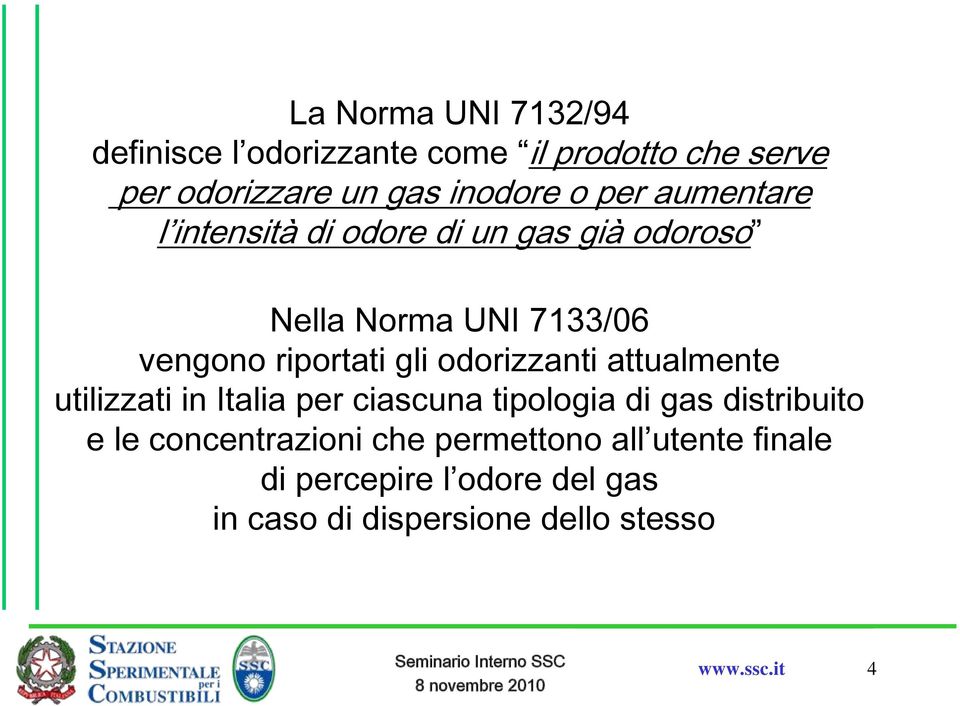 odorizzanti attualmente utilizzati in Italia per ciascuna tipologia di gas distribuito e le