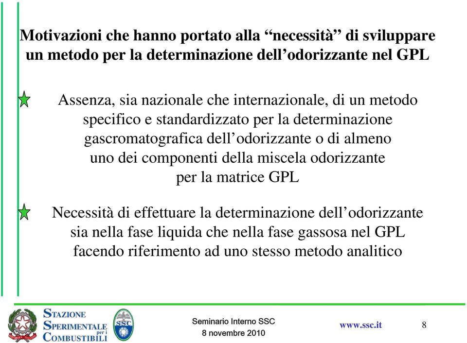 odorizzante o di almeno uno dei componenti della miscela odorizzante per la matrice GPL Necessità di effettuare la