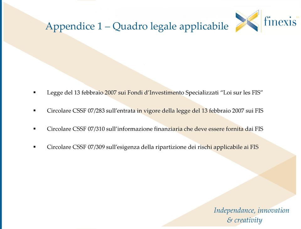 febbraio 2007 sui FIS Circolare CSSF 07/310 sull informazione finanziaria che deve essere