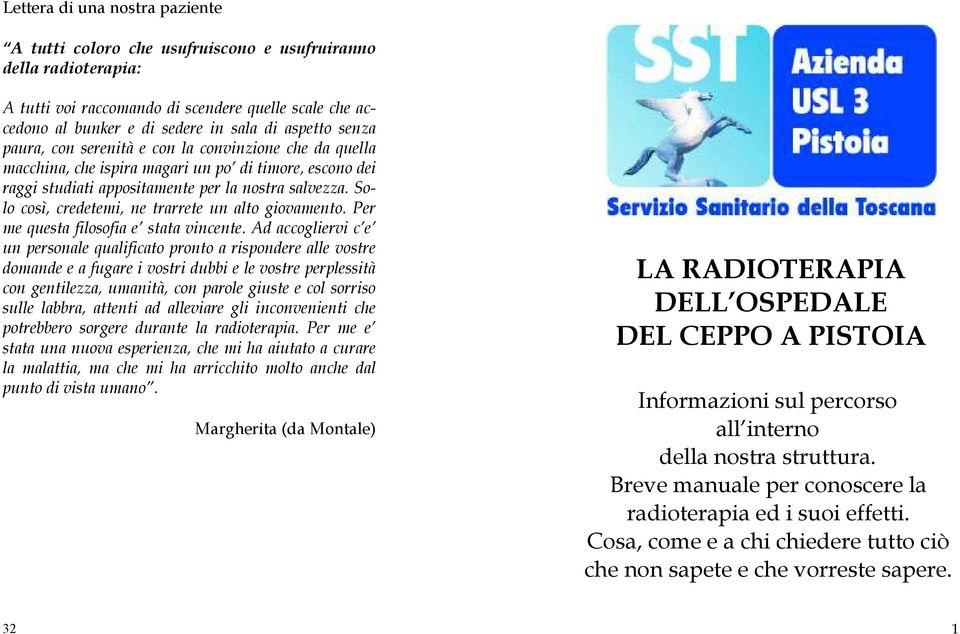 Solo così, credetemi, ne trarrete un alto giovamento. Per me questa filosofia e stata vincente.