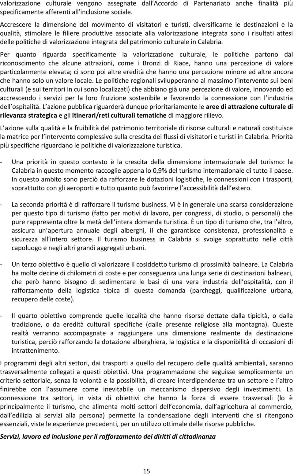 attesi delle politiche di valorizzazione integrata del patrimonio culturale in Calabria.