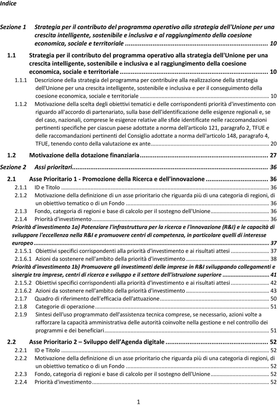 1 Strategia per il contributo del programma operativo alla strategia dell'unione per una crescita intelligente, sostenibile e inclusiva e al raggiungimento della coesione economica, 1.