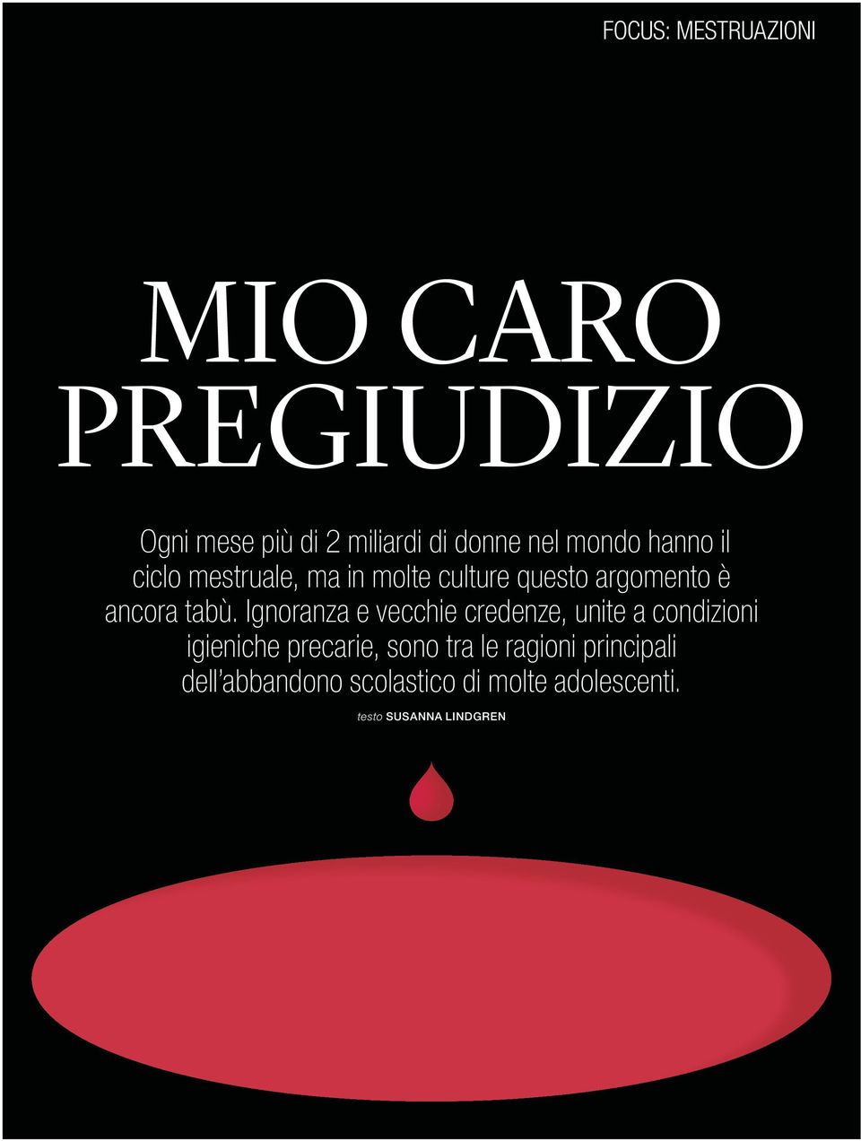 Ignoranza e vecchie credenze, unite a condizioni igieniche precarie, sono tra le ragioni