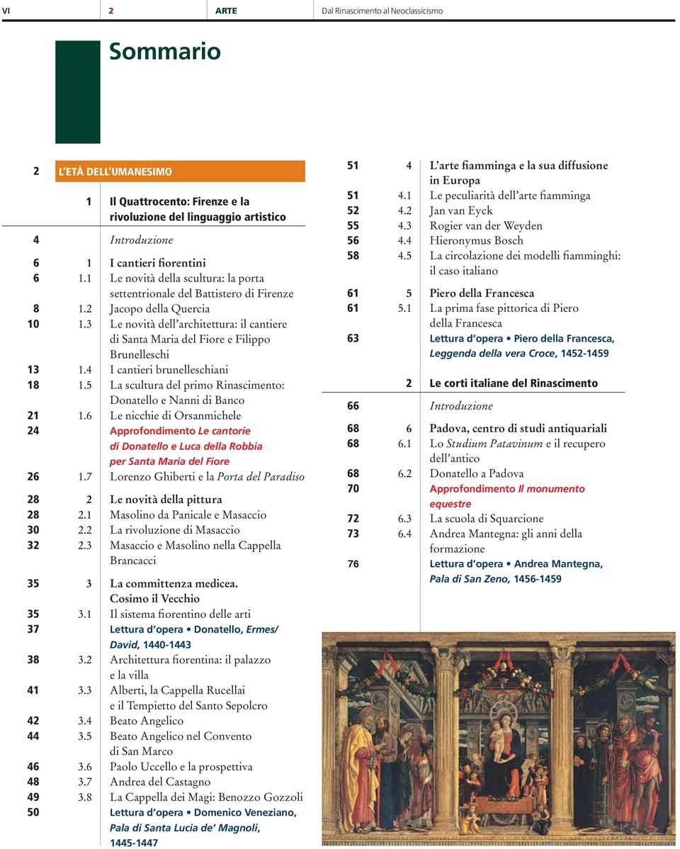 3 Le novità dell architettura: il cantiere di Santa Maria del Fiore e Filippo Brunelleschi 13 1.4 I cantieri brunelleschiani 18 1.5 La scultura del primo Rinascimento: Donatello e Nanni di Banco 21 1.