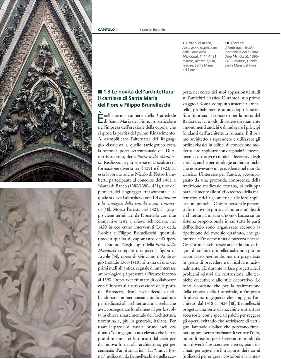 3 Le novità dell architettura: il cantiere di Santa Maria del Fiore e Filippo Brunelleschi nell enorme cantiere della Cattedrale È di Santa Maria del Fiore, in particolare nell impresa dell erezione