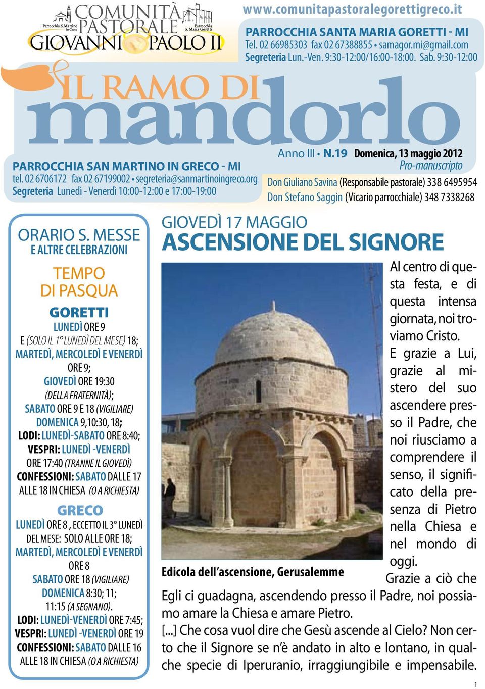 19 Domenica, 13 maggio 2012 Parrocchia San martino in greco - MI Pro-manuscripto tel. 02 6706172 fax 02 67199002 segreteria@sanmartinoingreco.