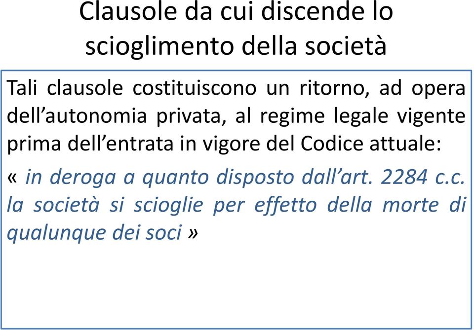 vigente prima dell entrata in vigore del Codice attuale: «in deroga a quanto