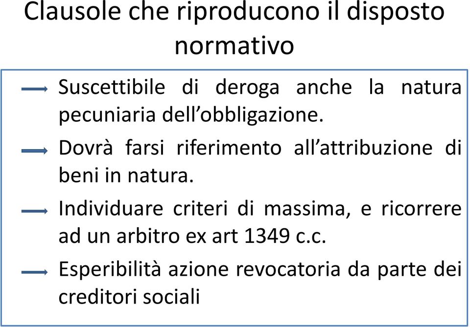 Dovrà farsi riferimento all attribuzione di beni in natura.