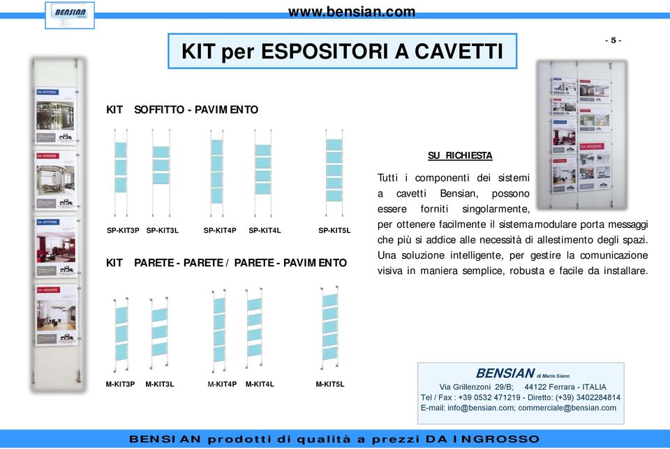 sistemi a cavetti Bensian, possono essere forniti singolarmente, per ottenere facilmente il sistema modulare porta messaggi che più si addice alle necessità di allestimento degli spazi.