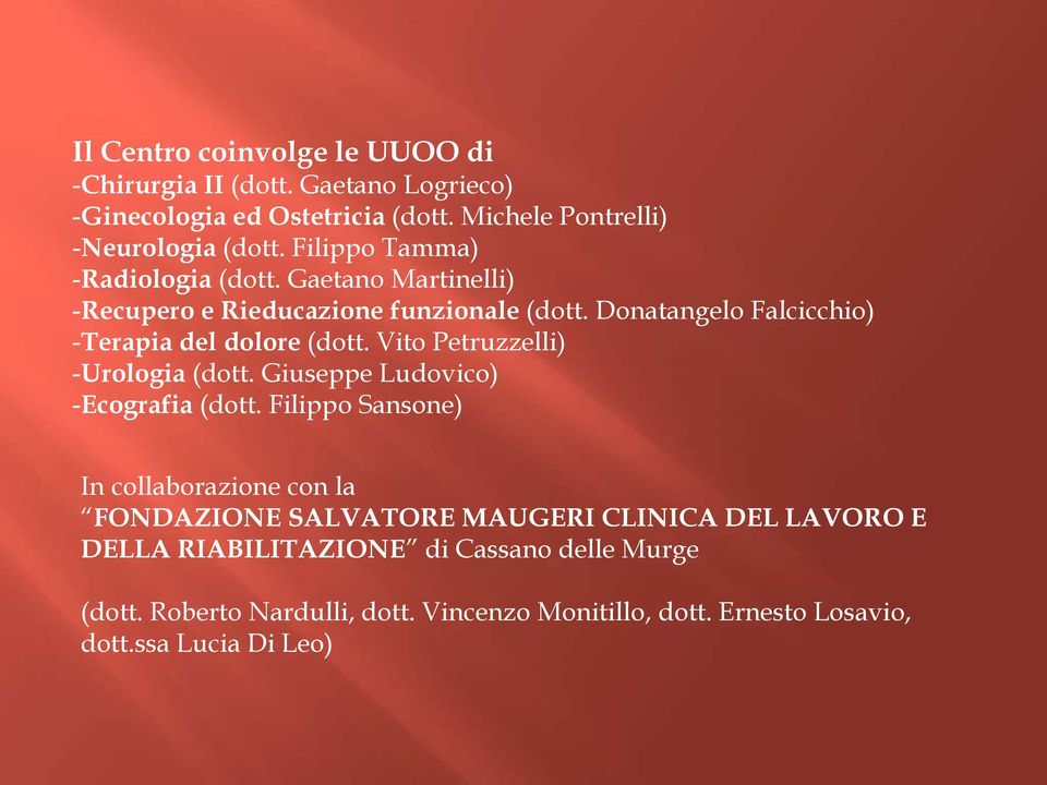 Vito Petruzzelli) -Urologia (dott. Giuseppe Ludovico) -Ecografia (dott.