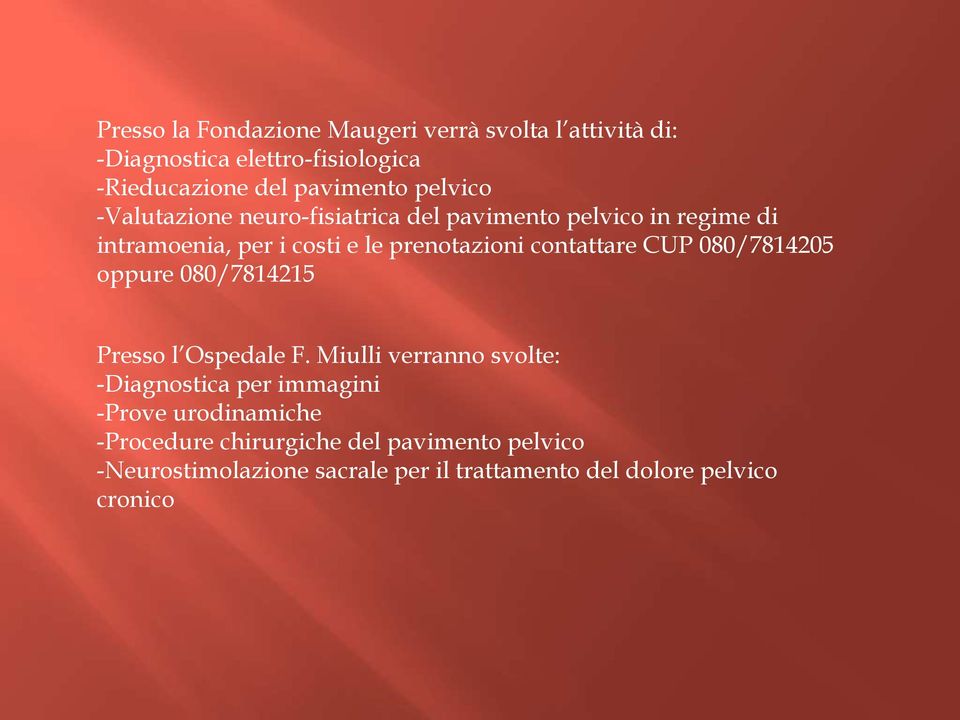 contattare CUP 080/7814205 oppure 080/7814215 Presso l Ospedale F.