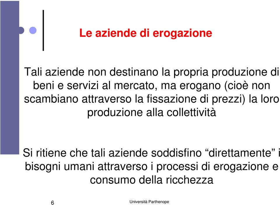 prezzi) la loro produzione alla collettività Si ritiene che tali aziende soddisfino