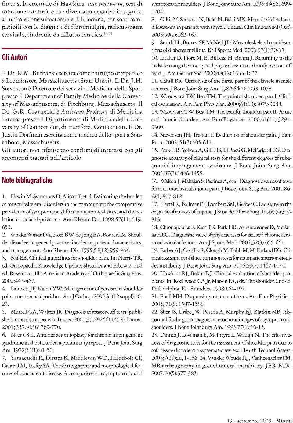 Stevenson è Direttore dei servizi di Medicina dello Sport presso il Department of Family Medicine della University of Massachusetts, di Fitchburg, Massachusetts. Il Dr. G.R.