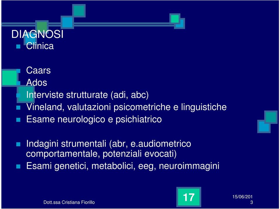 e psichiatrico Indagini strumentali (abr, e.