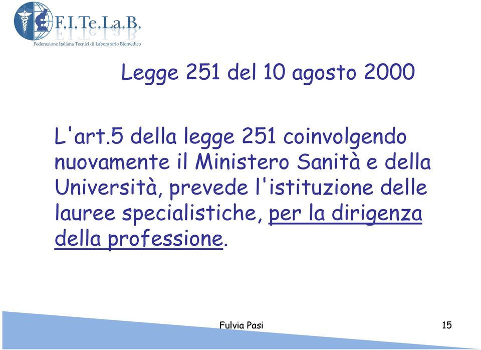 Sanità e della Università, prevede l'istituzione delle