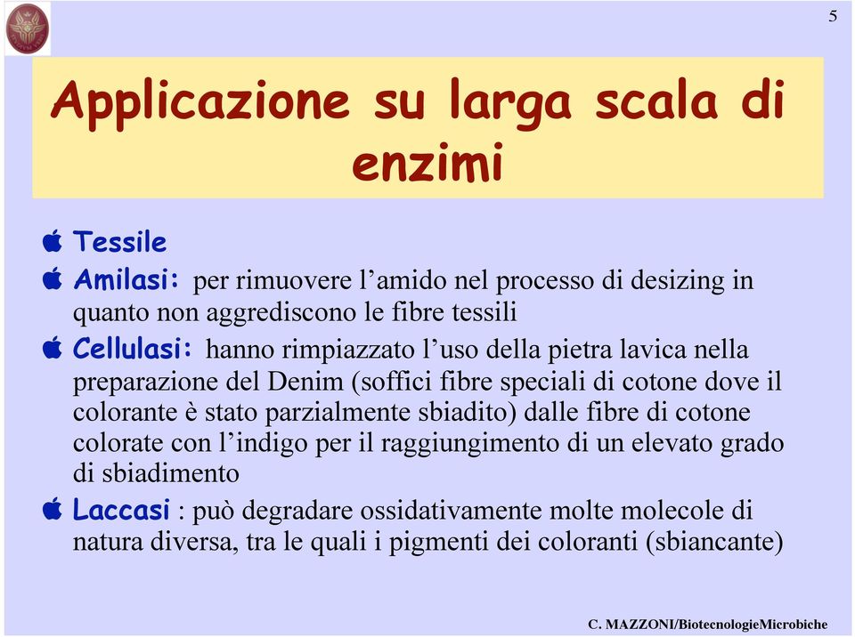 speciali di cotone dove il colorante è stato parzialmente sbiadito) dalle fibre di cotone colorate con l indigo per il raggiungimento di un