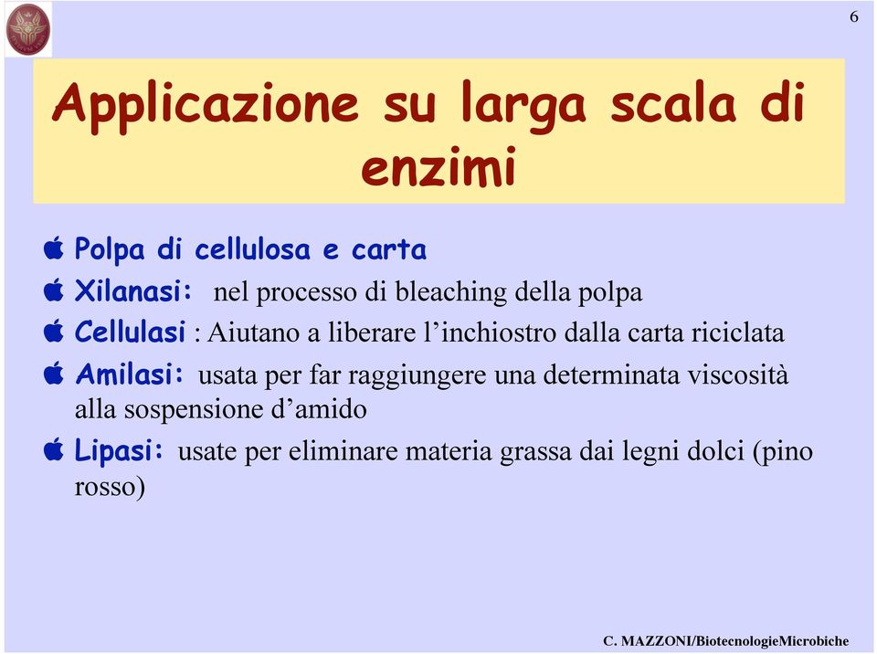 dalla carta riciclata apple Amilasi: usata per far raggiungere una determinata viscosità