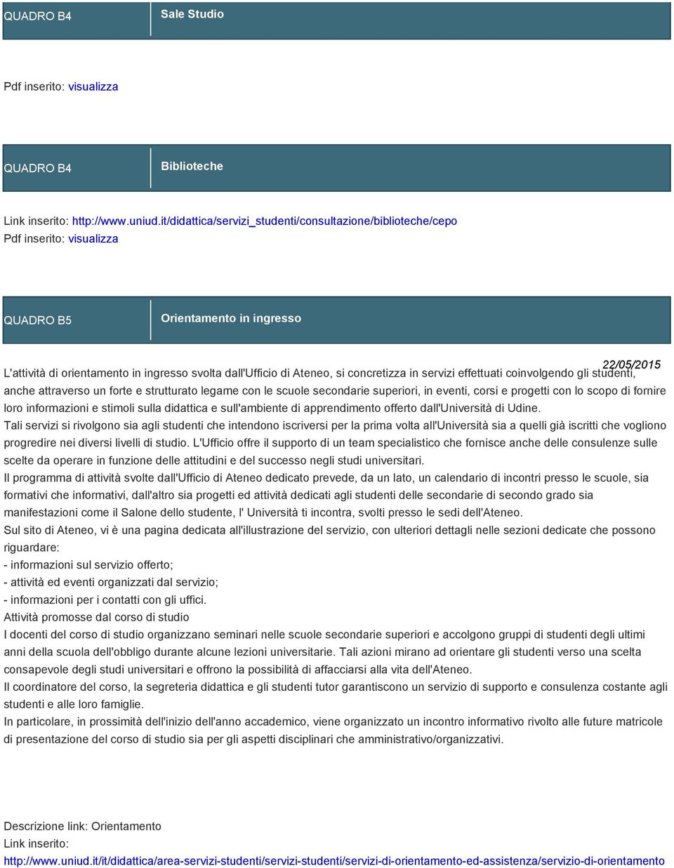 concretizza in servizi effettuati coinvolgendo gli studenti, anche attraverso un forte e strutturato legame con le scuole secondarie superiori, in eventi, corsi e progetti con lo scopo fornire loro